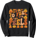 Fall Pumpkins It's Okay To Feel All The Feels Men Women Kids Sweatshirt