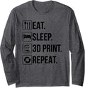 Eat Sleep 3D Print Repeat Funny Printer Geeks Printing Lover Long Sleeve