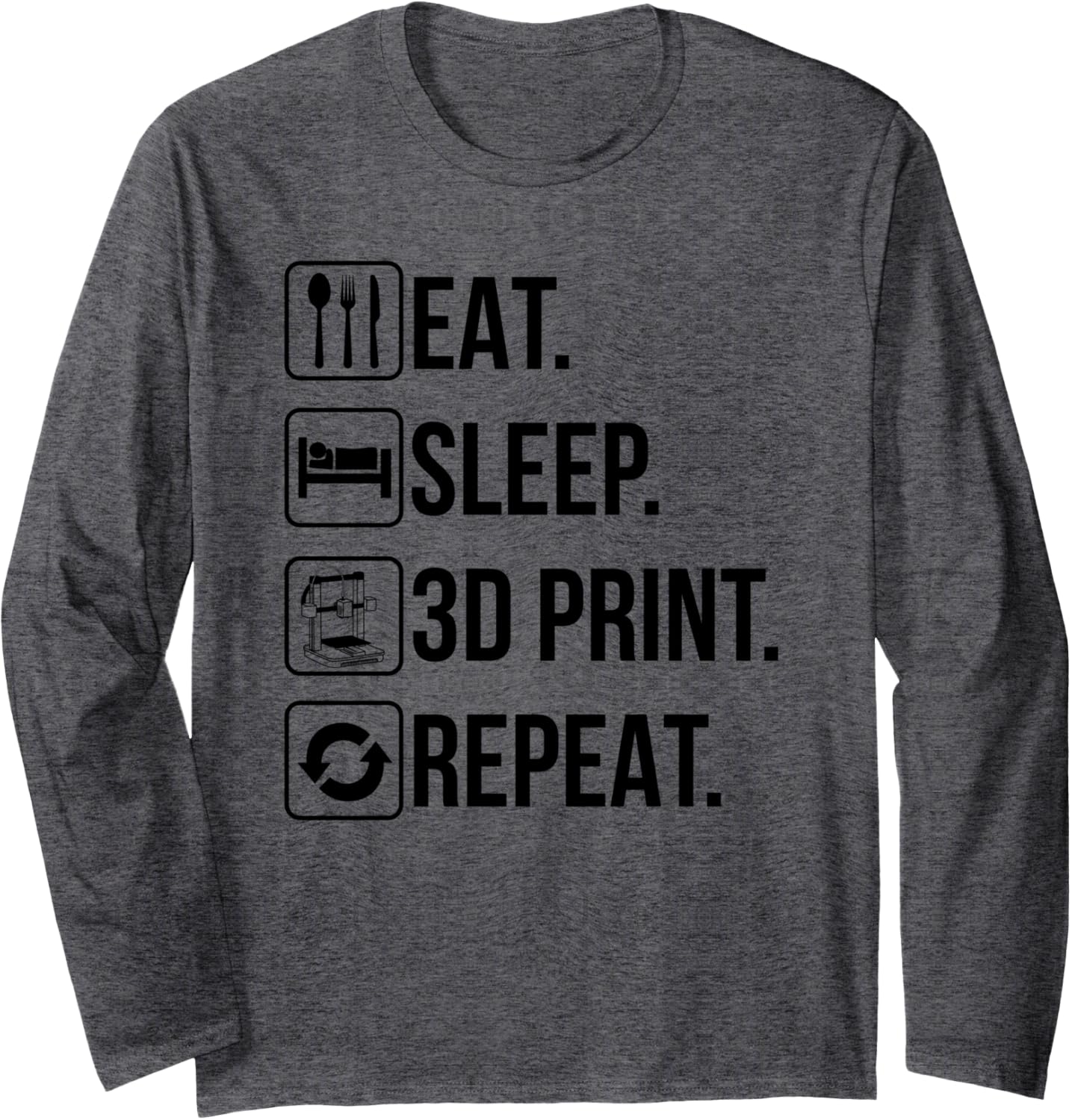 Eat Sleep 3D Print Repeat Funny Printer Geeks Printing Lover Long Sleeve