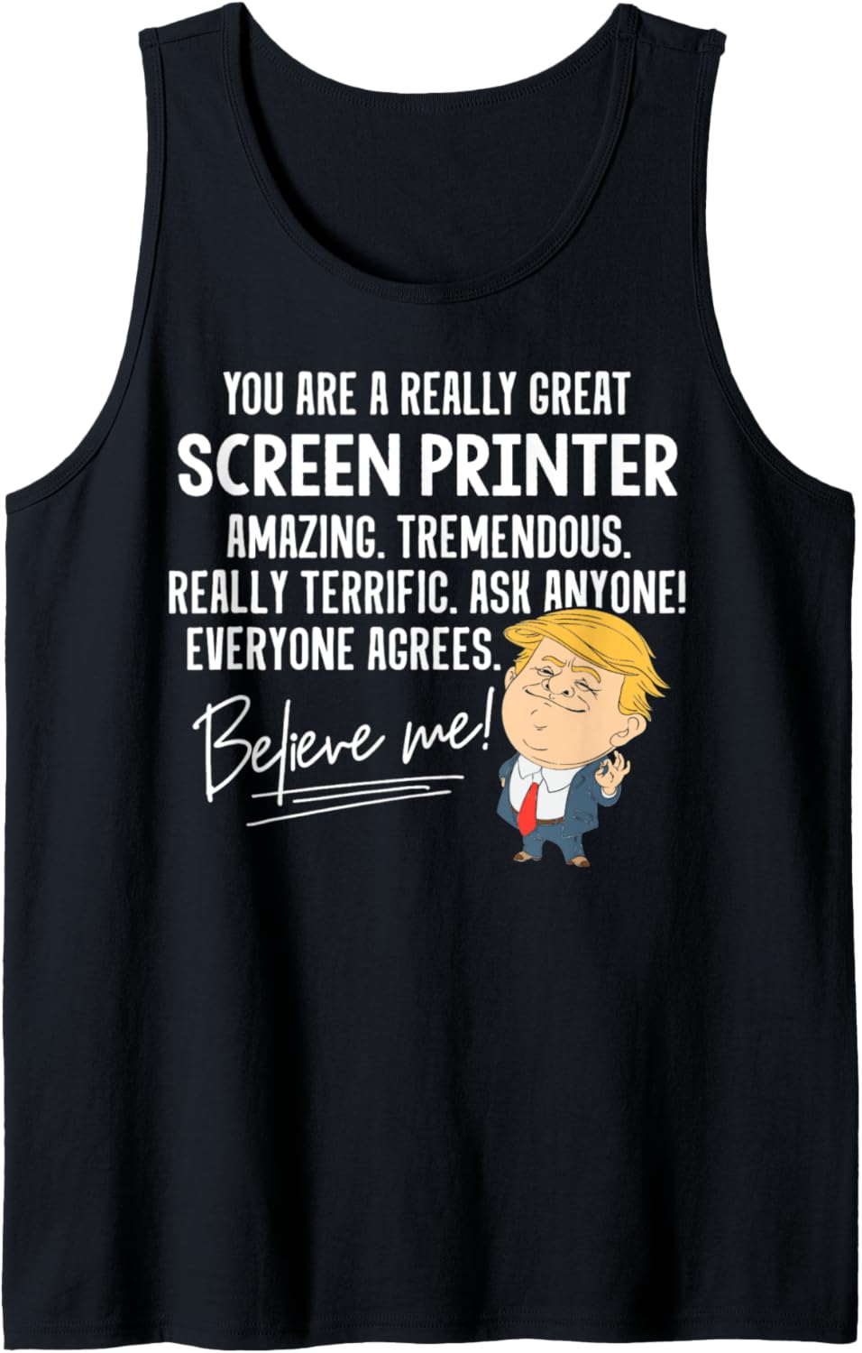 Funny Trump 2020 Really Great Screen Printer Shirt Tank Top