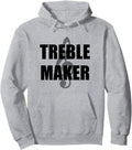 Treble Maker Funny Music T-Shirt Pullover Hoodie