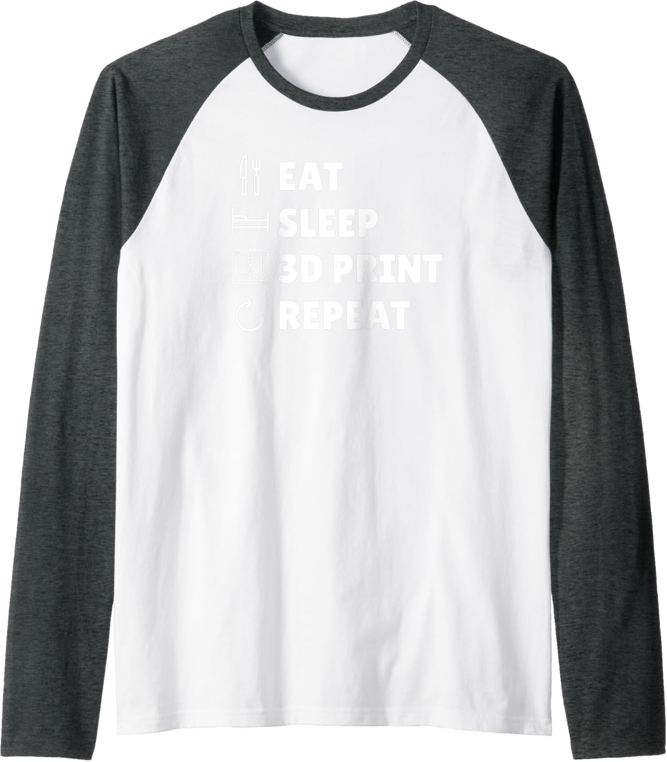 Funny 3D Printing Art 3D Printer Designer Eat Sleep 3D Print Raglan