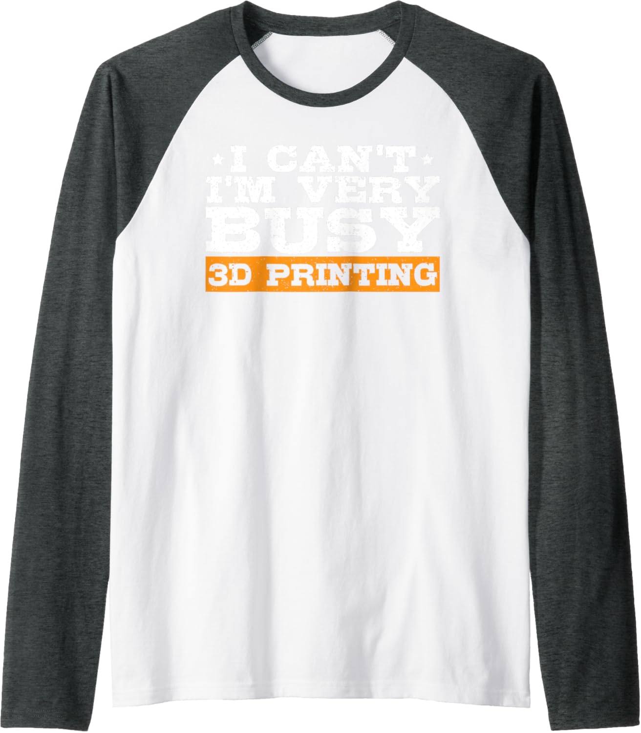 Sorry I Cant Im Very Busy 3D Printing Funny 3D Printer Raglan