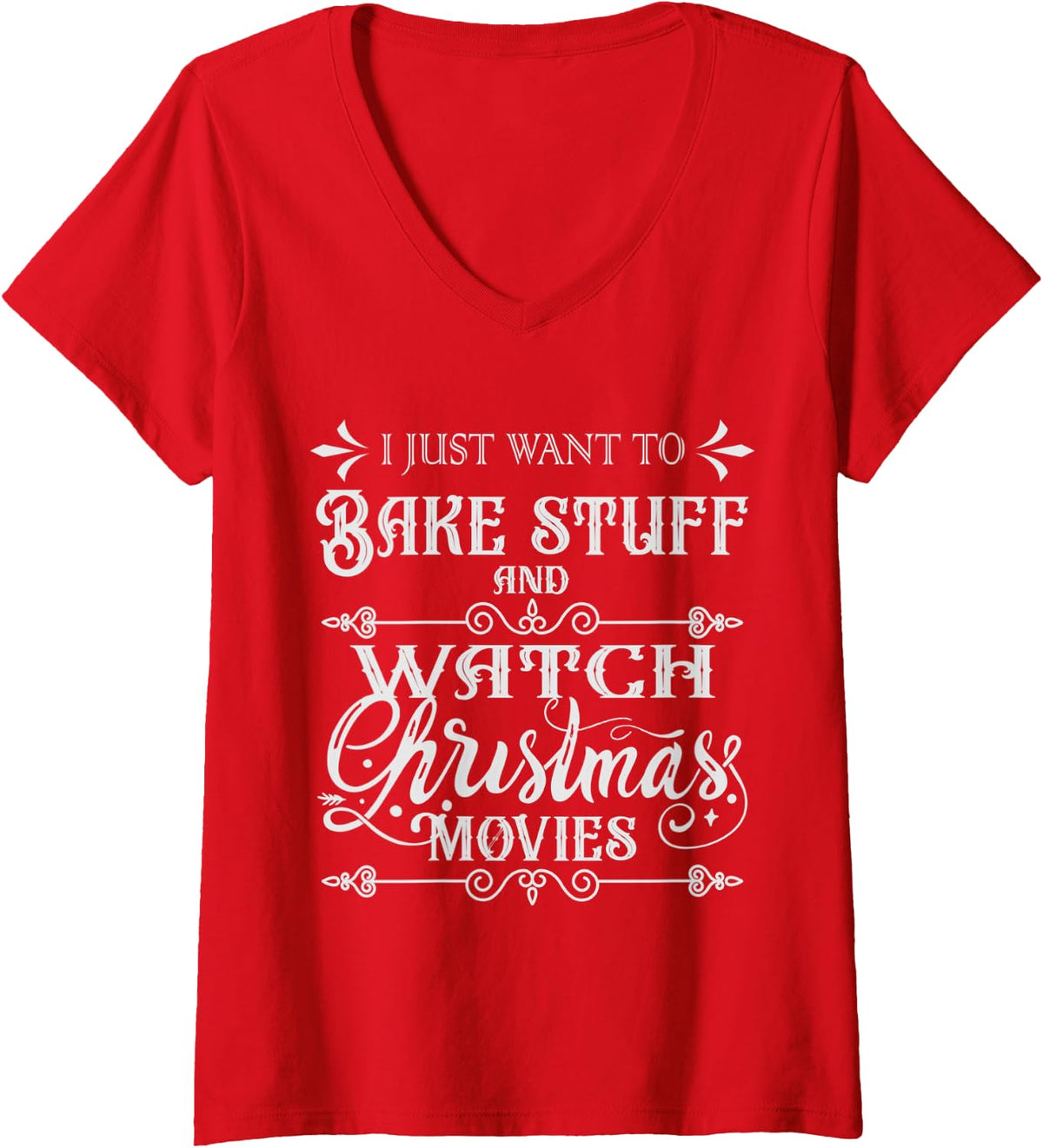 Womens I Just Want To Bake Stuff Watch Christmas Movies Red V
