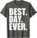Best Day Ever Funny Sayings Event T Shirt