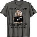 Personal Stalker I Will Follow You Weimaraner Lover