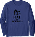 Fiat Is Worthless Long Sleeve