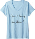 Womens Funny Knitter Can I Have My Yarn Knitting V-Neck
