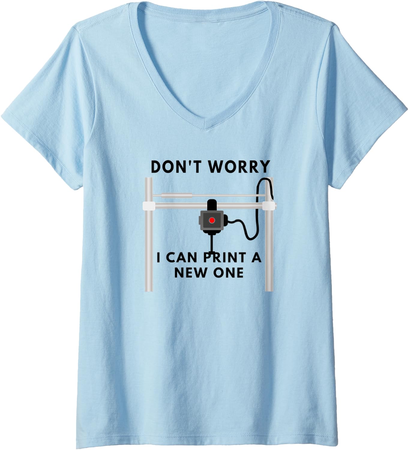 Womens Dont Worry I Can Print A New One 3D Printing Funny