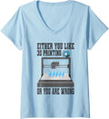 Womens Either You Like 3D Printing Or You Are Wrong 3D Printer