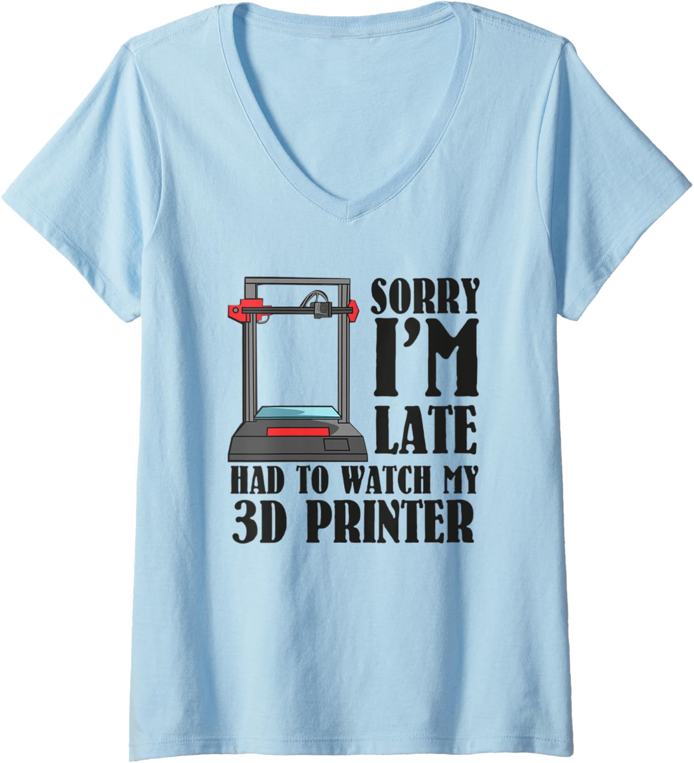 Womens Sorry Im Late 3D Printer Print 3D Printing Technician Hobby V