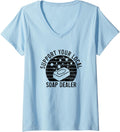 Womens Soap Dealer Funny Support Your Local Soap Maker V-Neck