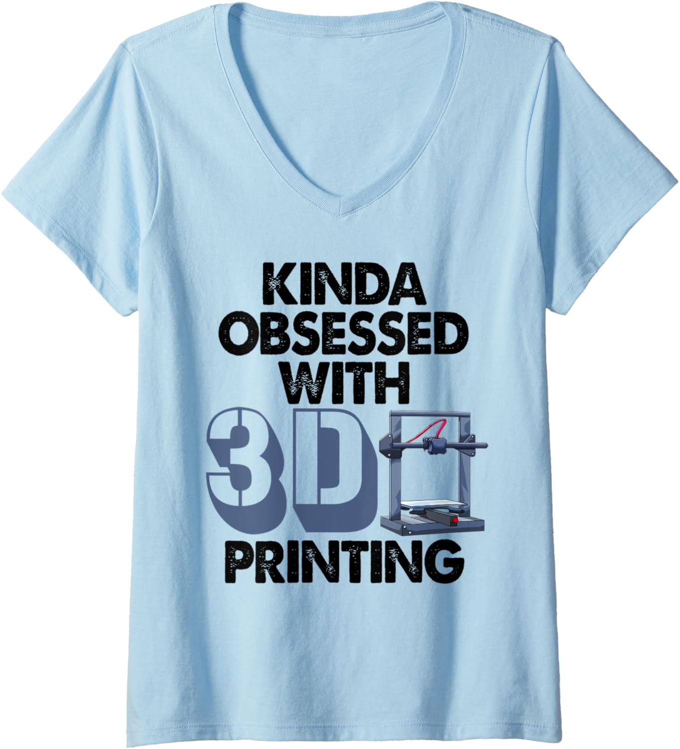 Womens Kinda Obsessed With 3D Printing Funny Women 3D Printing Love V