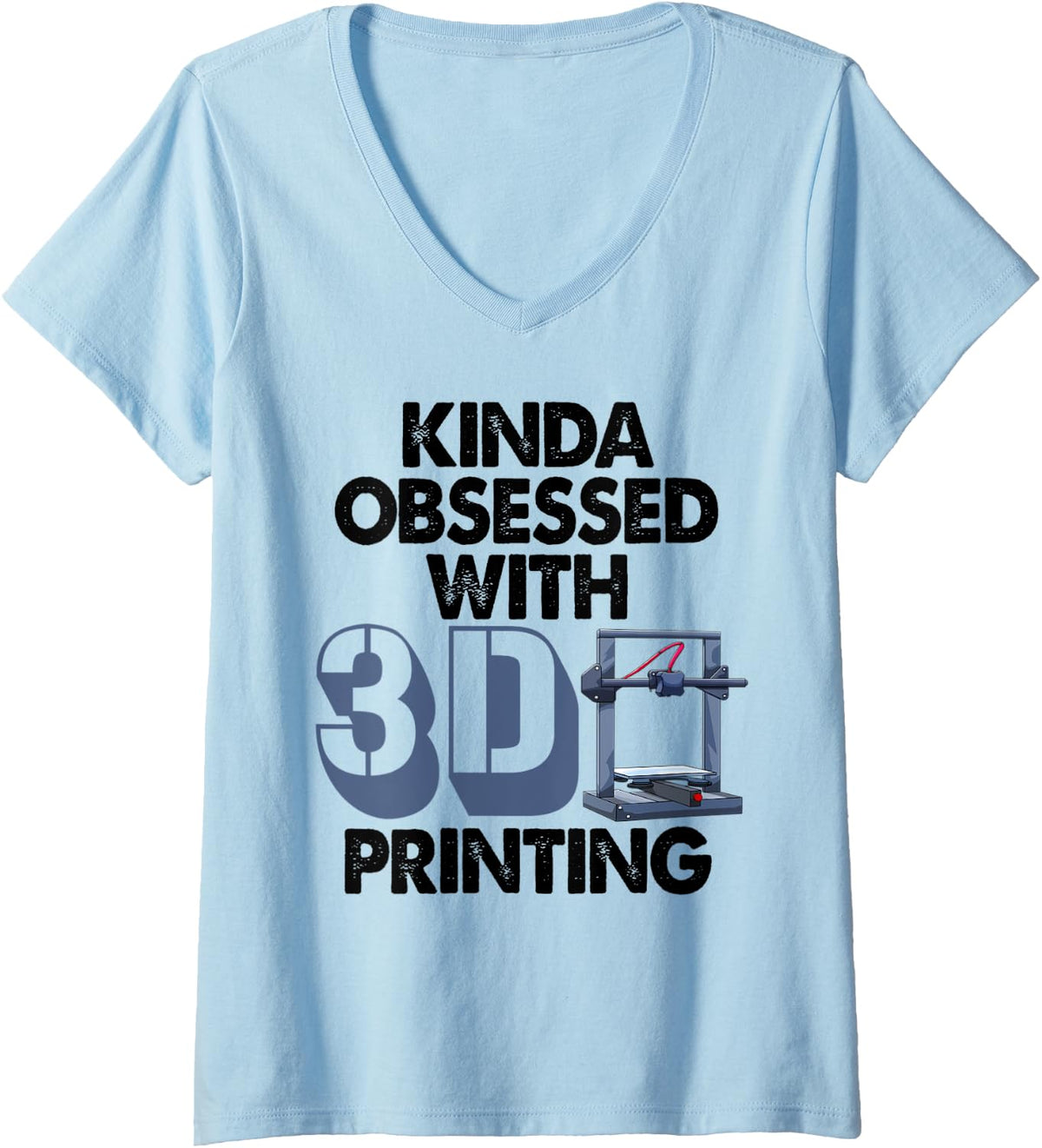 Womens Kinda Obsessed With 3D Printing Funny Women 3D Printing Love V