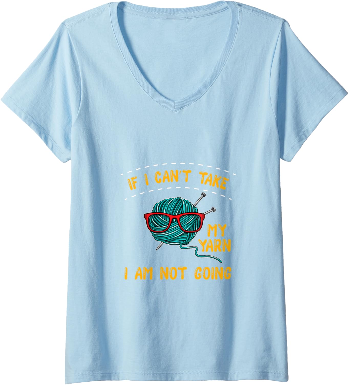 Womens If I can\u2019t take my Yarn, I am not going. V-Neck