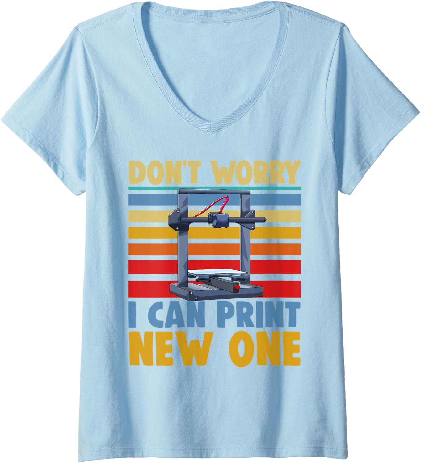 Womens Dont Worry I Can Print New One Funny Women 3D Printing