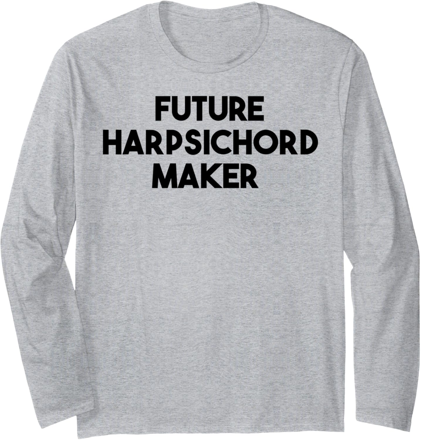 Future Harpsichord Maker Long Sleeve