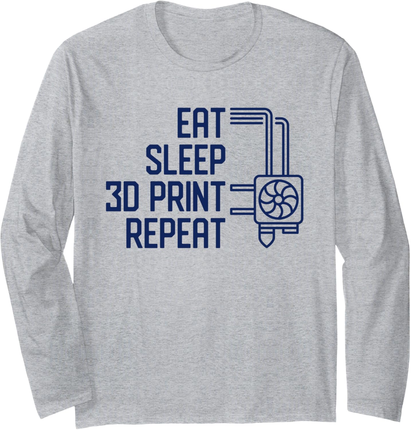 Eat Sleep 3D Print Repeat 3D Printer Printing Long Sleeve