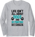 Life Isnt All About Dogs 3D Printing 3D Printer Owner Long Sleeve
