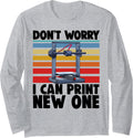 Dont Worry I Can Print New One Funny Women 3D Printing Love