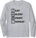 3D Printer Accessories Eat Print Sleep Repeat Long Sleeve
