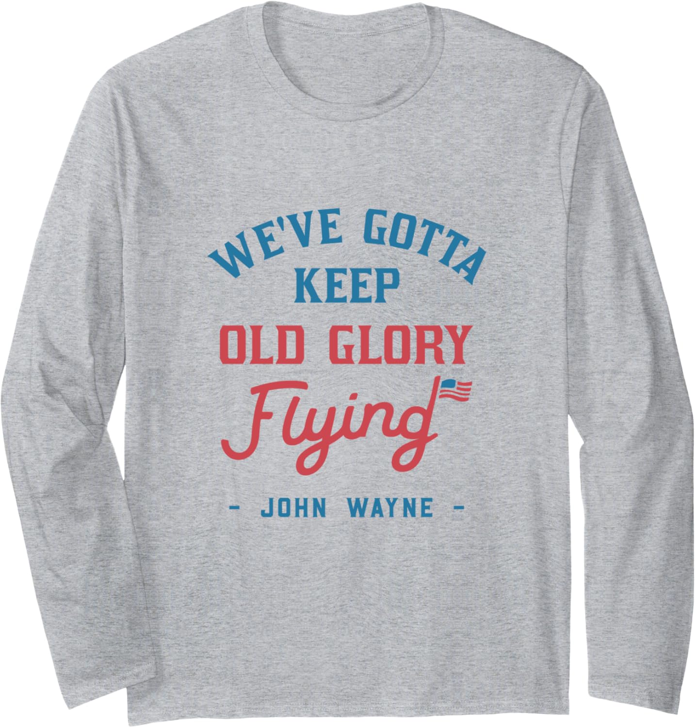 John Wayne American Flag Patriot Quote Long Sleeve