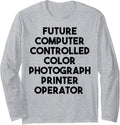 Future Color Photograph Printer Operator Long Sleeve