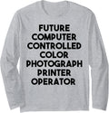 Future Color Photograph Printer Operator Long Sleeve