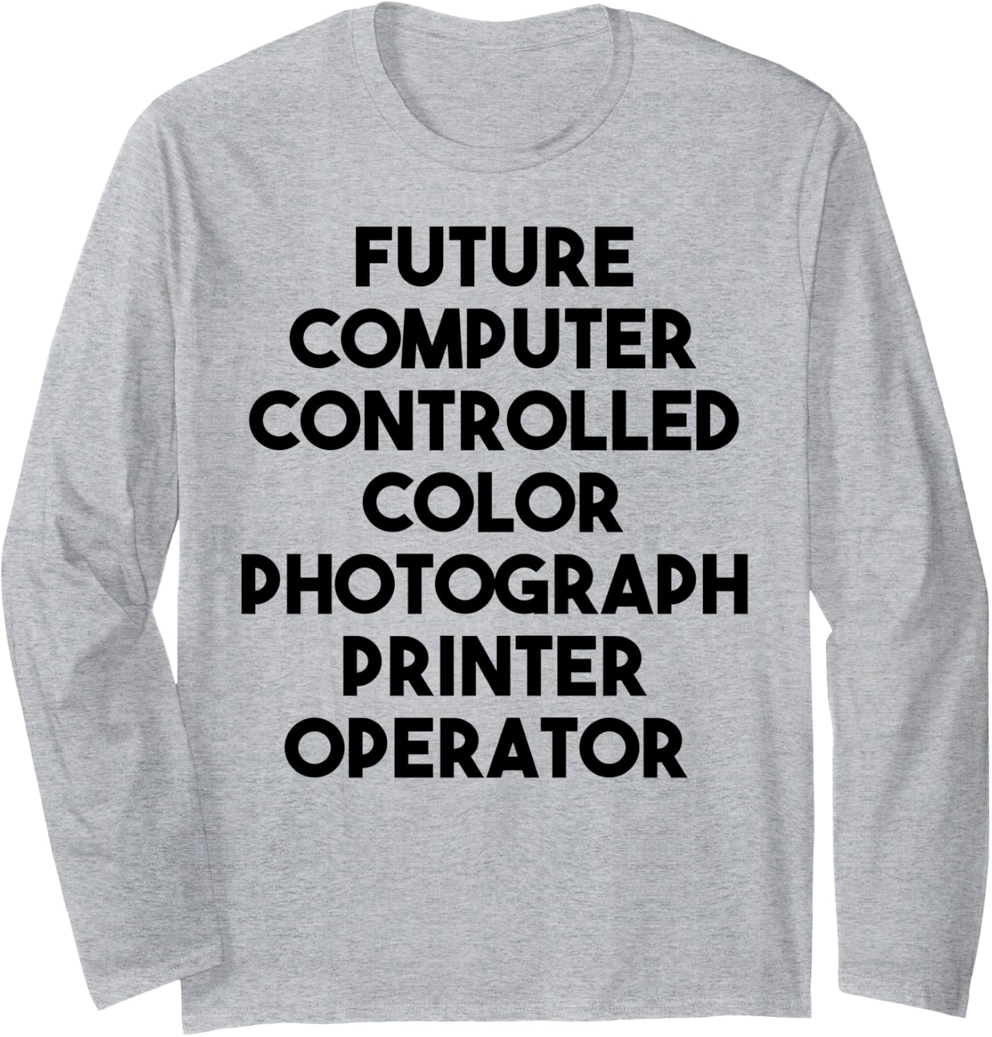 Future Color Photograph Printer Operator Long Sleeve