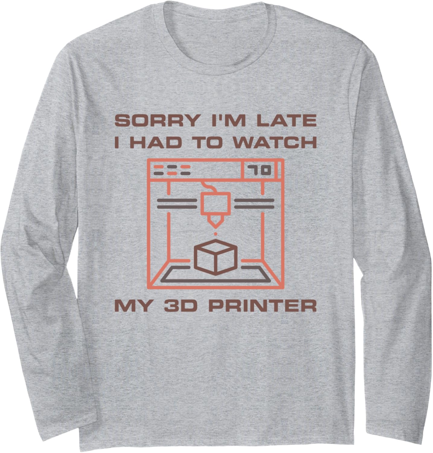 Sorry Im Late I Had To Watch My 3D Printer Funny Long