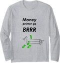 Money Printer Go Brrr Meme Long Sleeve