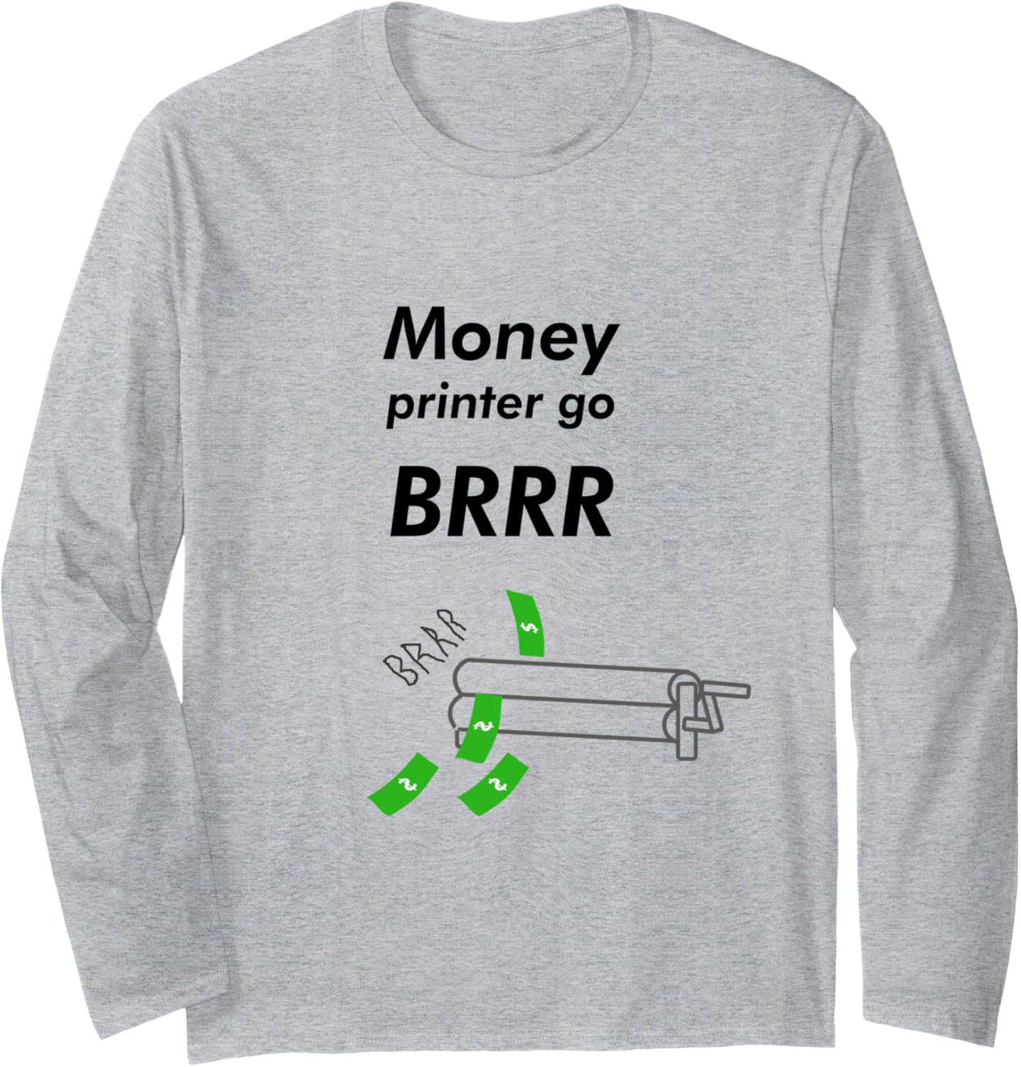 Money Printer Go Brrr Meme Long Sleeve