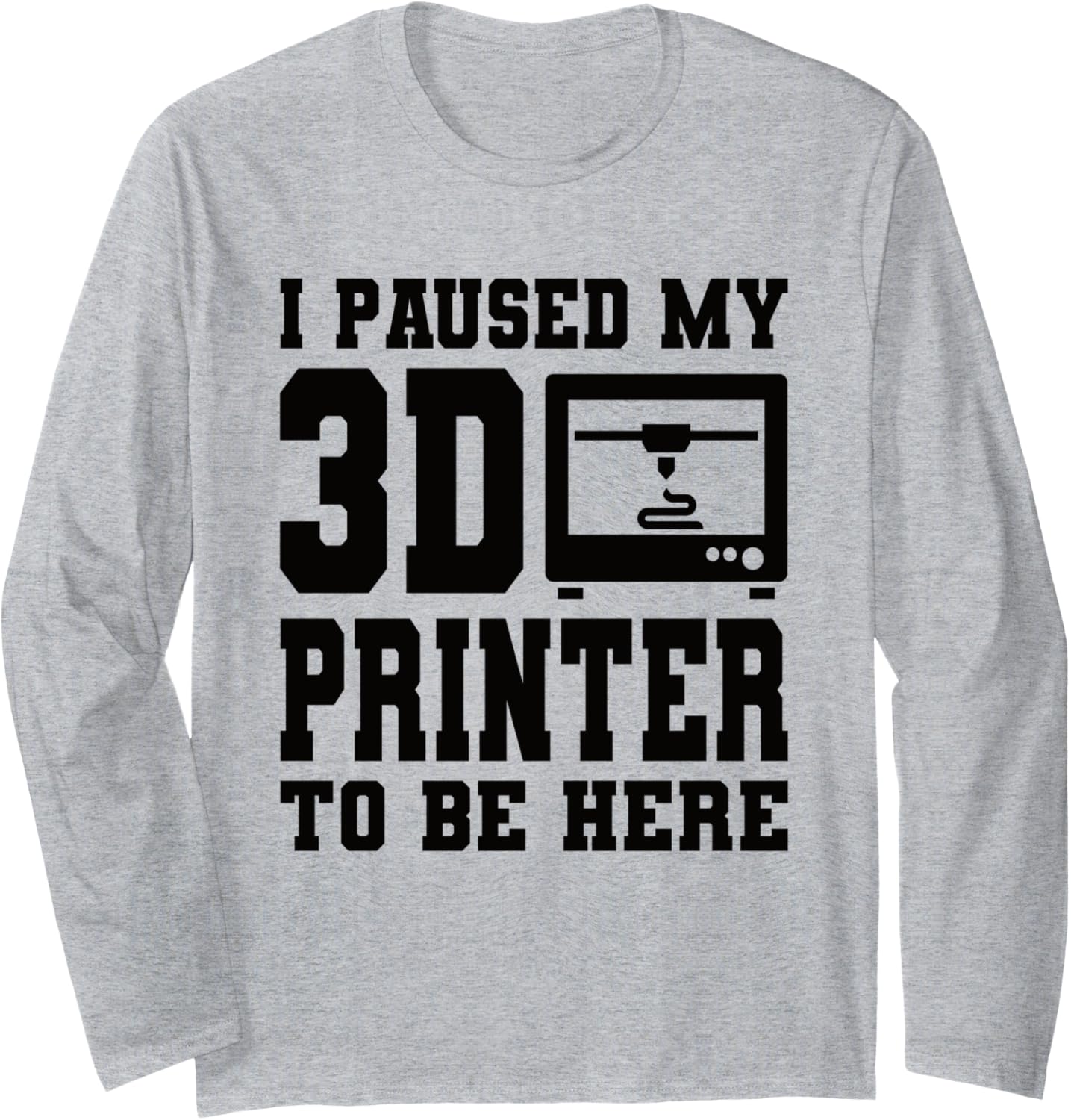 I Paused My 3D Printer To Be Here 3D Printing 3D Printer