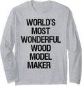 World's Most Wonderful Wood Model Maker Long Sleeve