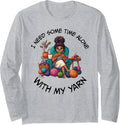 Sewing Girl Knitting Knitter I need Some Time With My Yarn Long Sleeve
