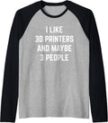 I Like 3D Printers Maybe 3 People 3D Printing Modeling Raglan Baseball