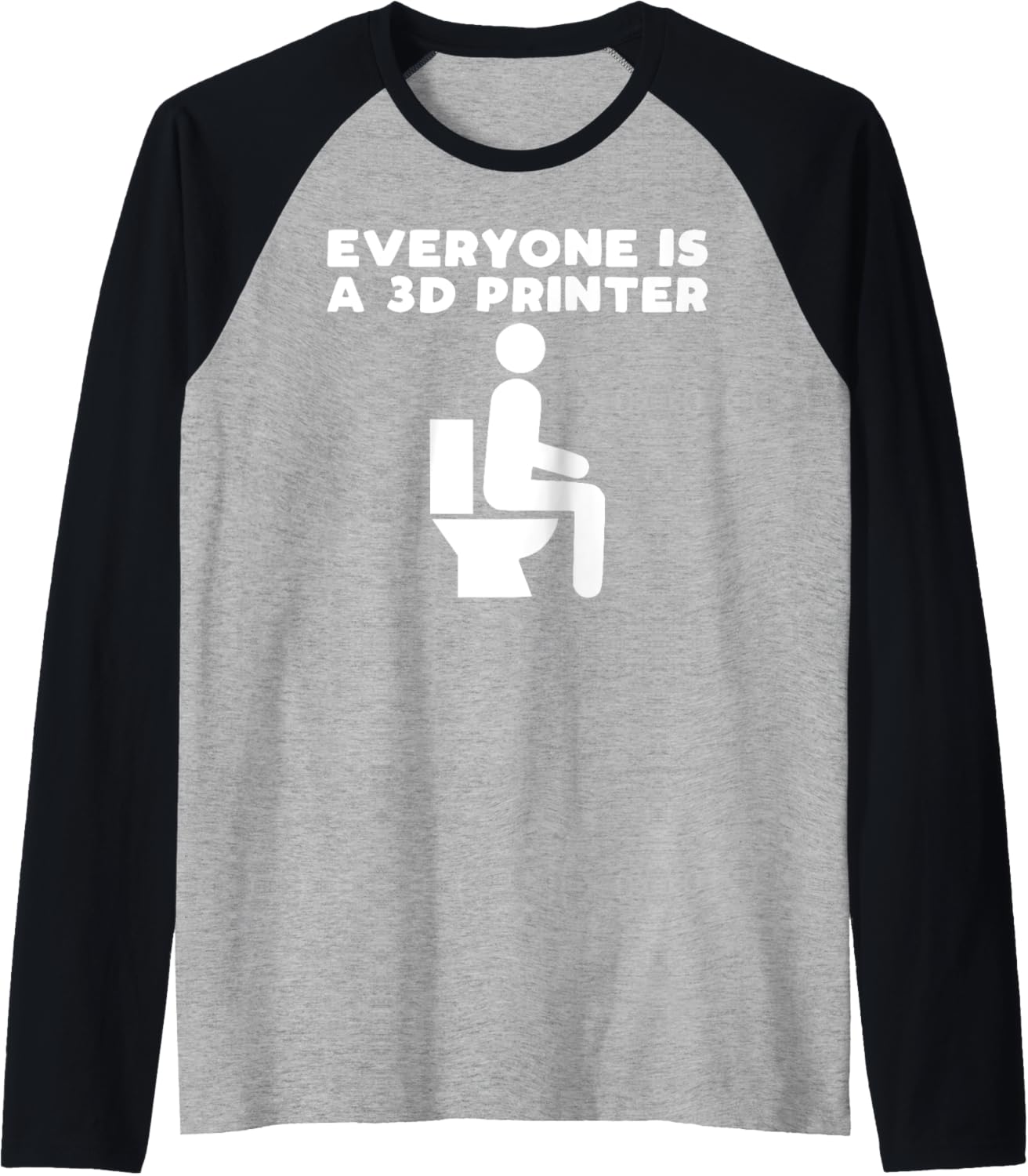 Everyone Is A 3D Printer Men Women Geek Funny 3D Printing Raglan