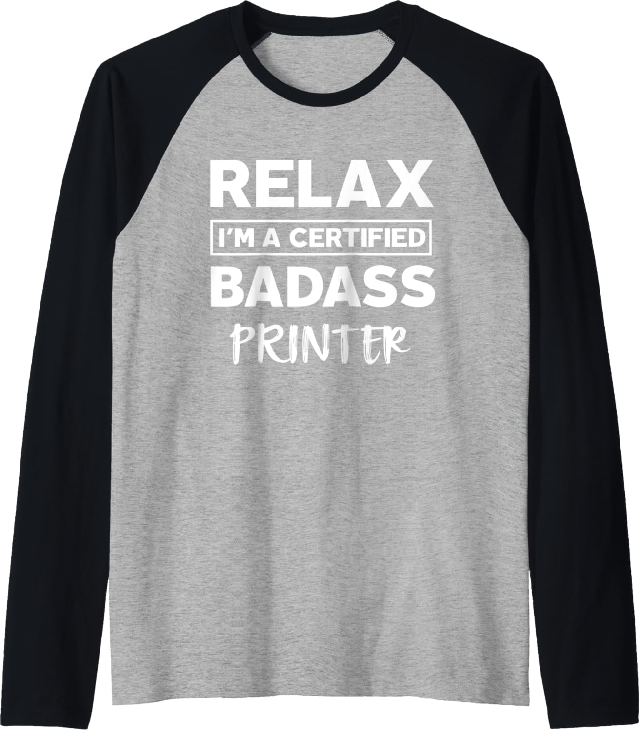 Printer Certified Badass Job Work Anniversary Going Away Raglan Baseball Tee