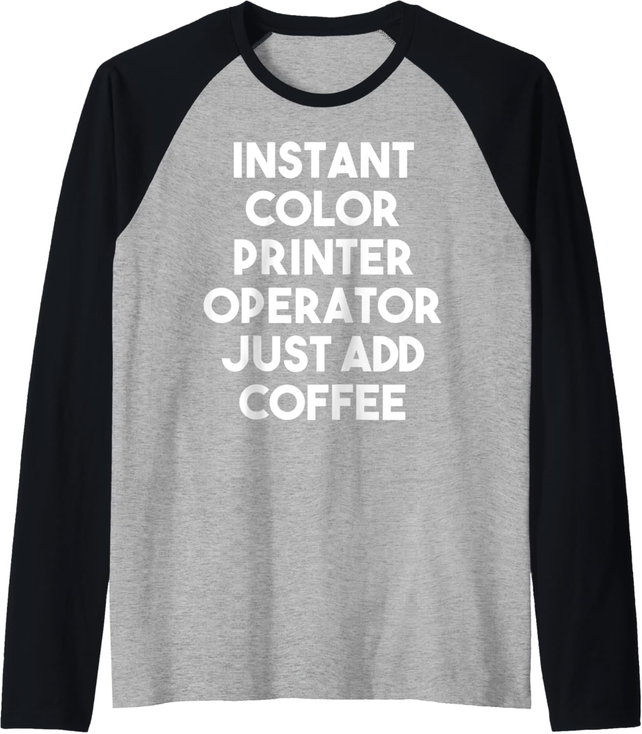 Instant Color Printer Operator Just Add Coffee Raglan Baseball Tee