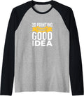 3D Printer Is Always A Good Idea 3D Printer Raglan Baseball Tee