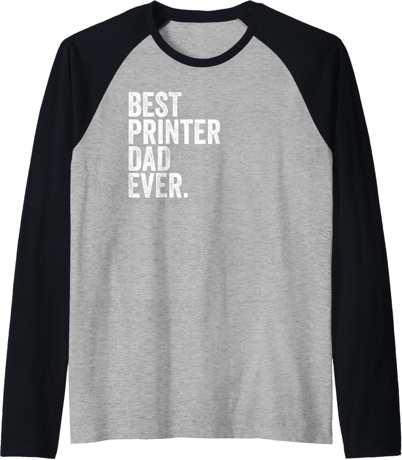 Mens Best Printer Dad Ever Greatest Fathers Daddy Funny Raglan Baseball Tee