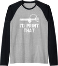 Id Print That Funny Saying 3D Printing Geek 3D Printer Raglan Baseball