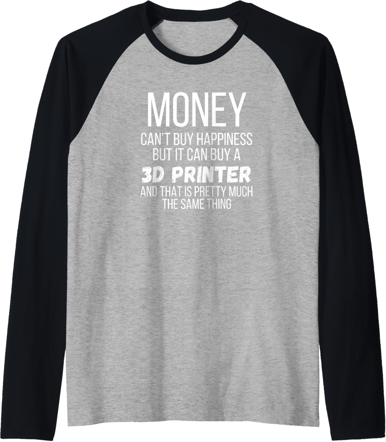 Money Can Buy A 3D Printer Raglan Baseball Tee