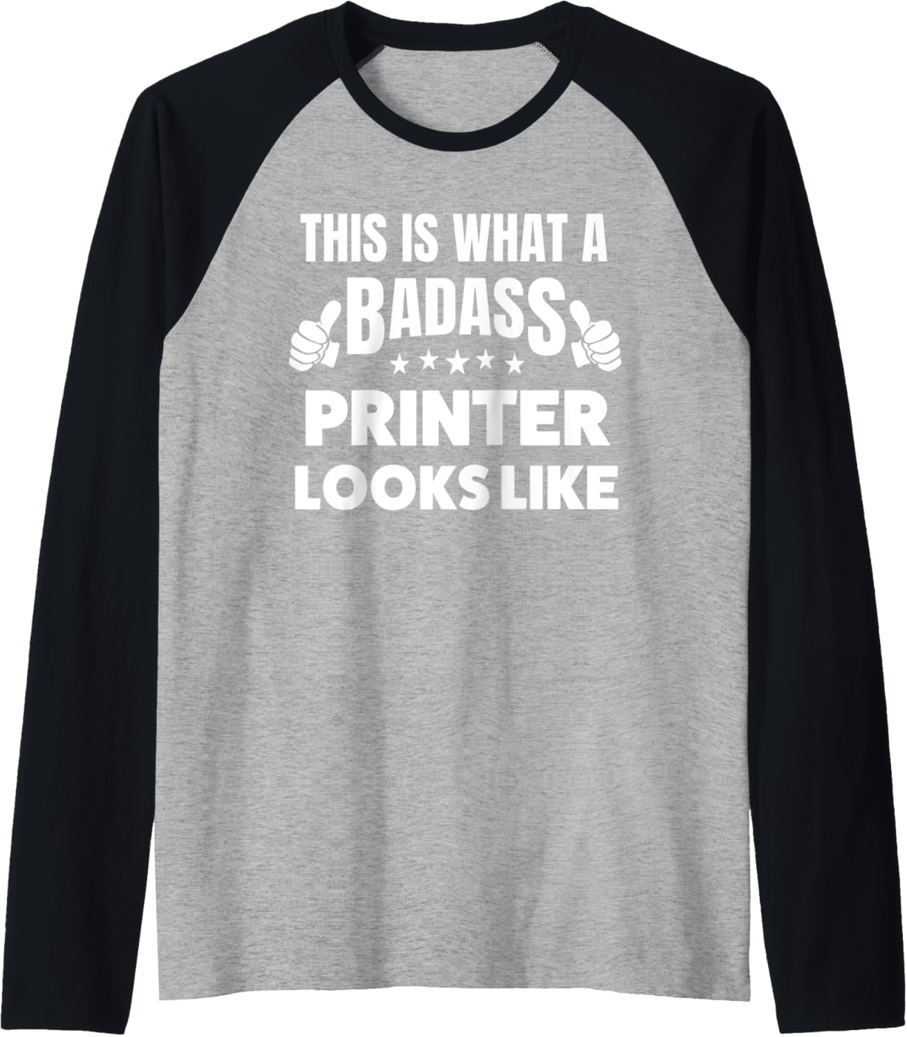 This Is What A Badass Printer Looks Like Raglan Baseball Tee