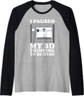 I Im Paused My 3D Printing To Be Here 3D Printer Raglan
