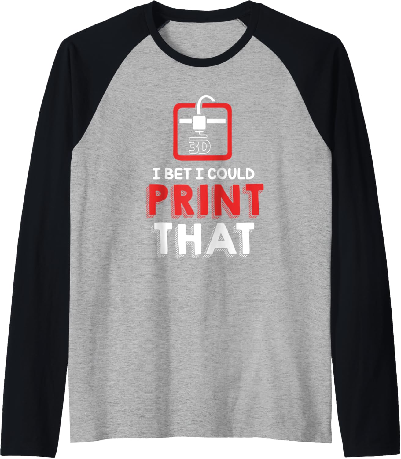 I Bet I Could Print That Hobbyist Funny 3D Printer Raglan Baseball