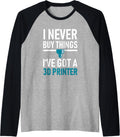 I Never Buy Things Ive Got A 3D Printer Raglan Baseball Tee