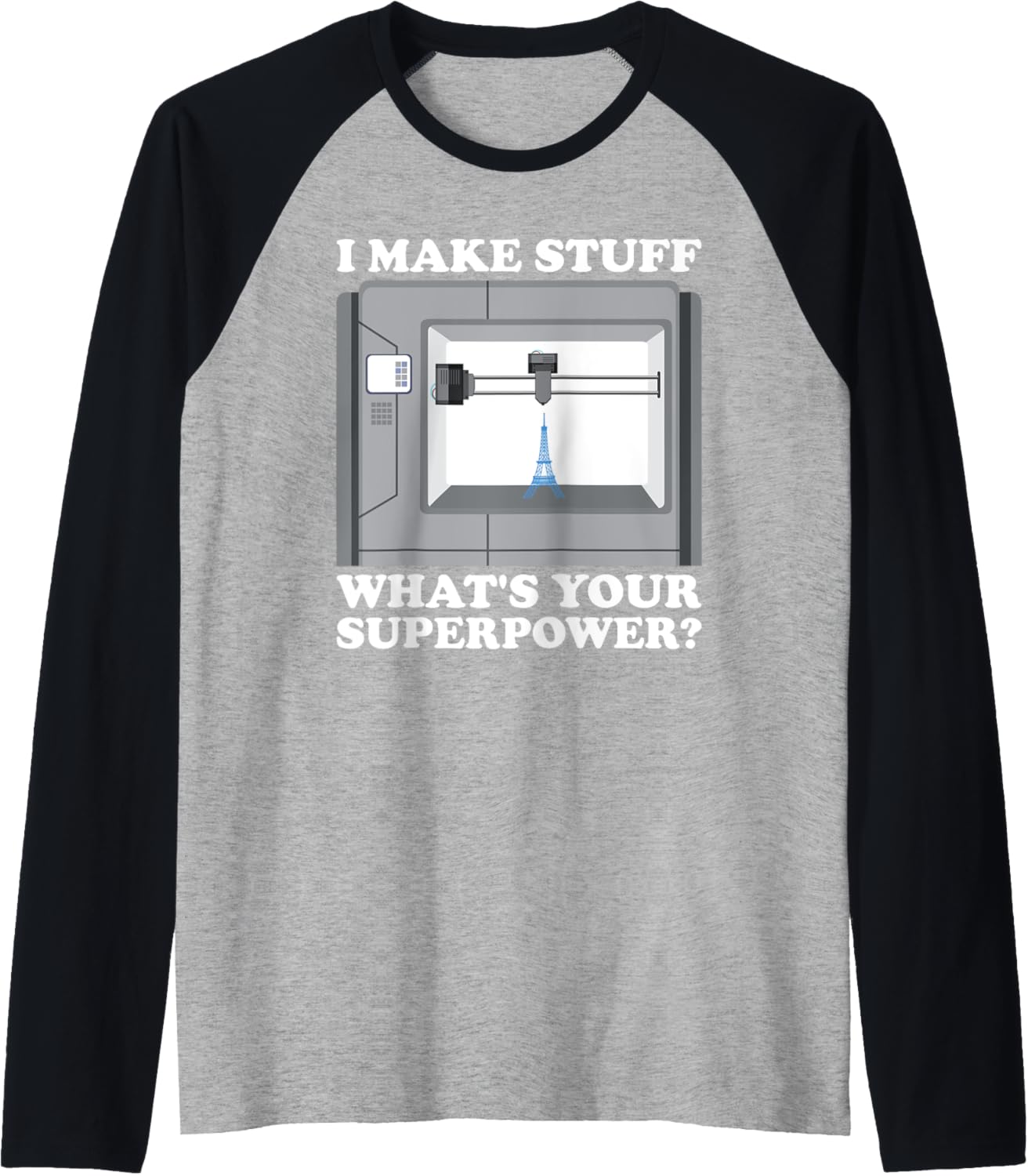 I Im Make Stuff Your Superpower 3D Printer Raglan Baseball Tee