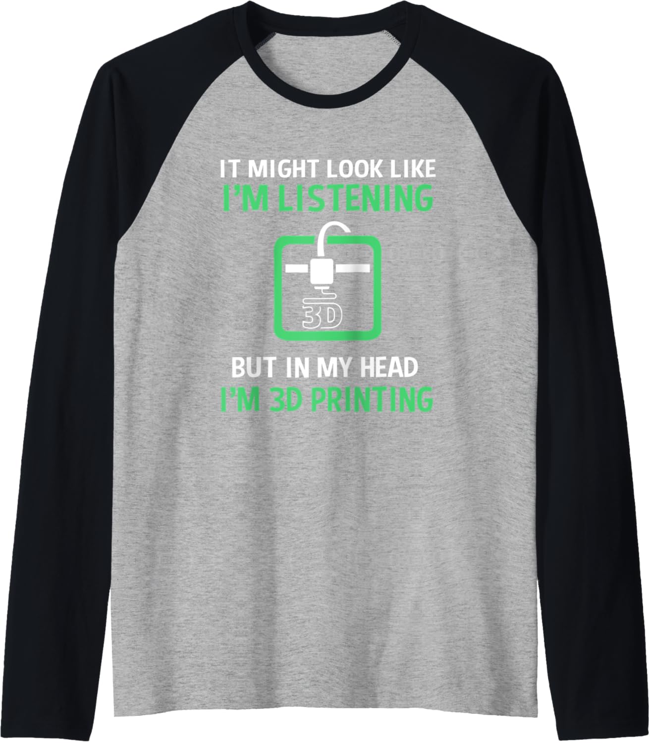 It Might Look Like Im Listening Funny Printer 3D Printing Raglan Baseball