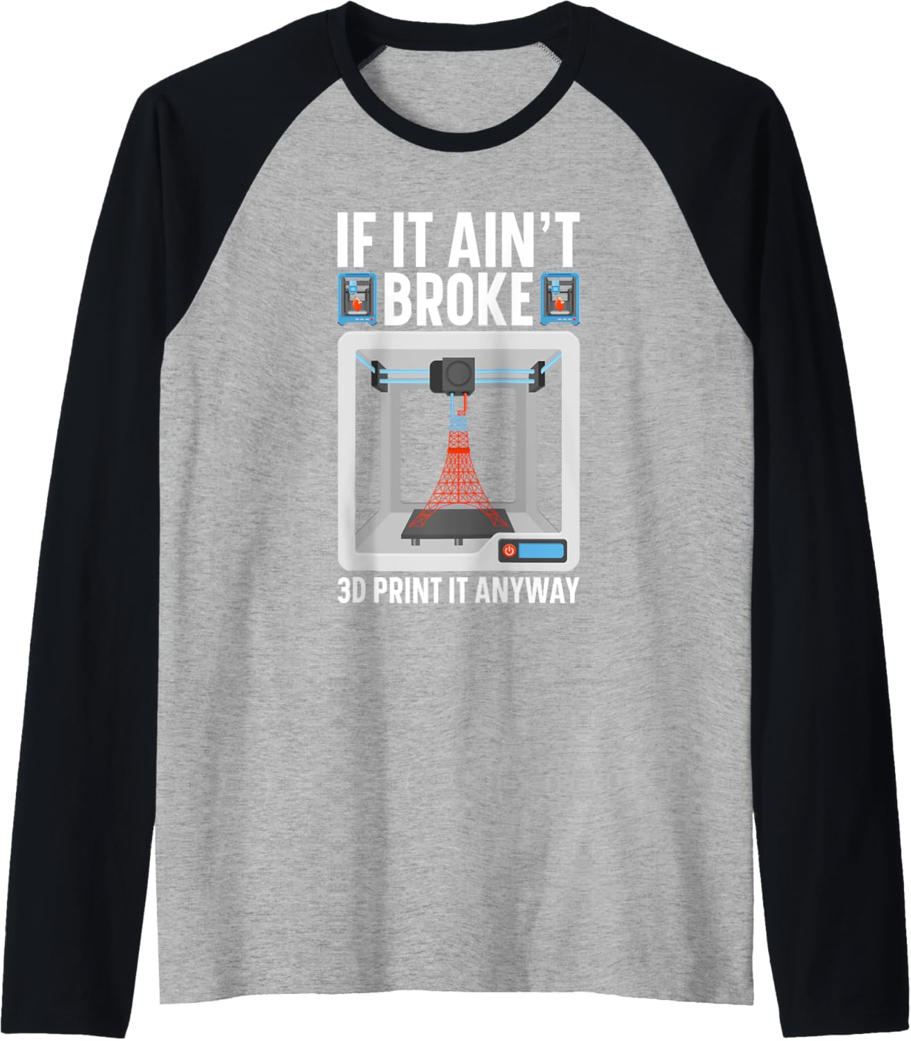 If Im It Broke 3D Print It Anyway 3D Printer Raglan Baseball